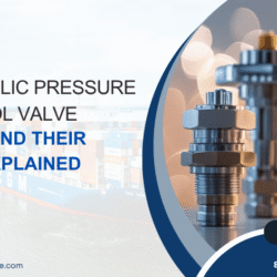 Hydraulic Pressure Control Valve Types and Their Uses Explained Simply