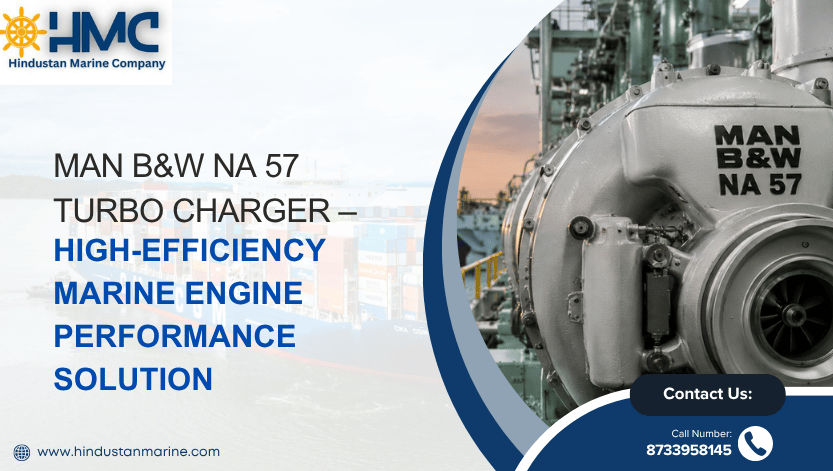 You are currently viewing MAN B&W NA 57 Turbo Charger – High-Efficiency Marine Engine Performance Solution
